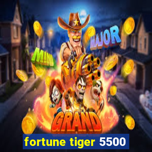 fortune tiger 5500